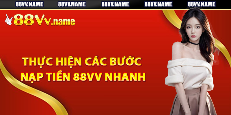 Khuyến mãi hấp dẫn khi tân thủ nạp tiền 88Vv